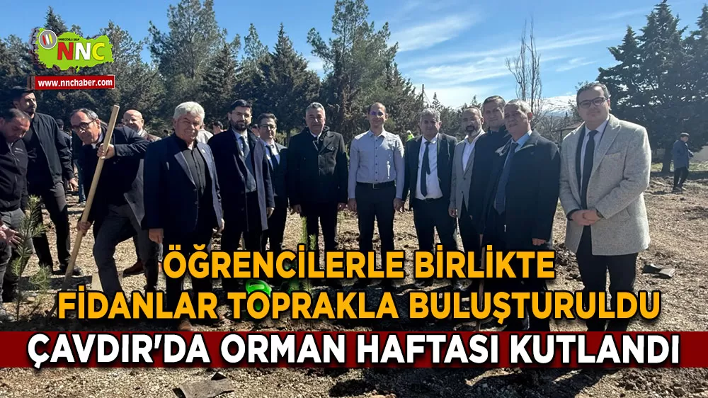 Çavdır'da orman haftası kutlandı Öğrencilerle birlikte fidanlar toprakla buluşturuldu