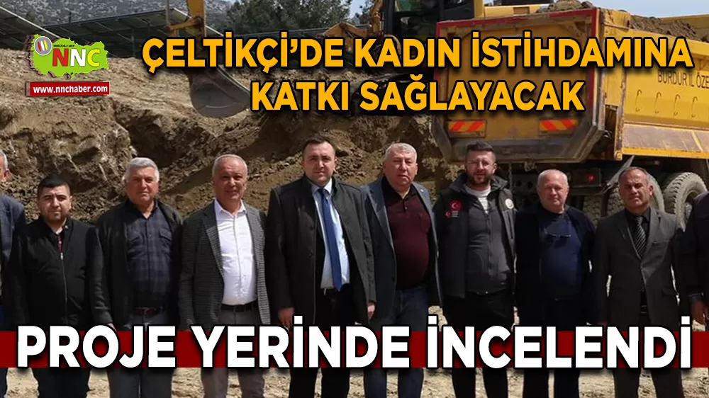 Çeltikçi’de kadın istihdamına katkı sağlayacak proje yerinde incelendi