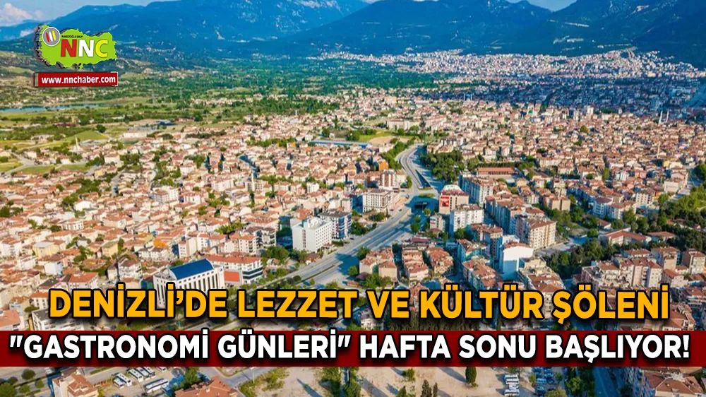 Denizli’de Lezzet ve Kültür Şöleni Başlıyor