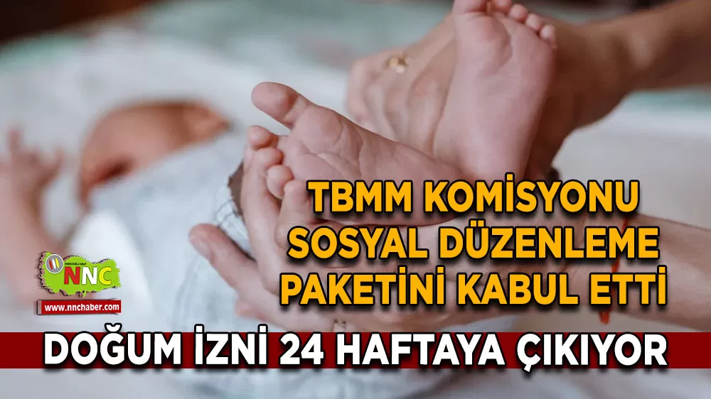 Doğum izni 24 haftaya çıkıyor TBMM komisyonu sosyal düzenleme paketini kabul etti