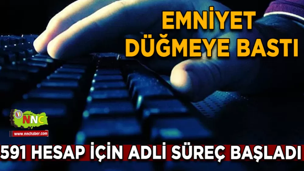 EGM duyurdu 591 sosyal medya hesabı takibe alındı