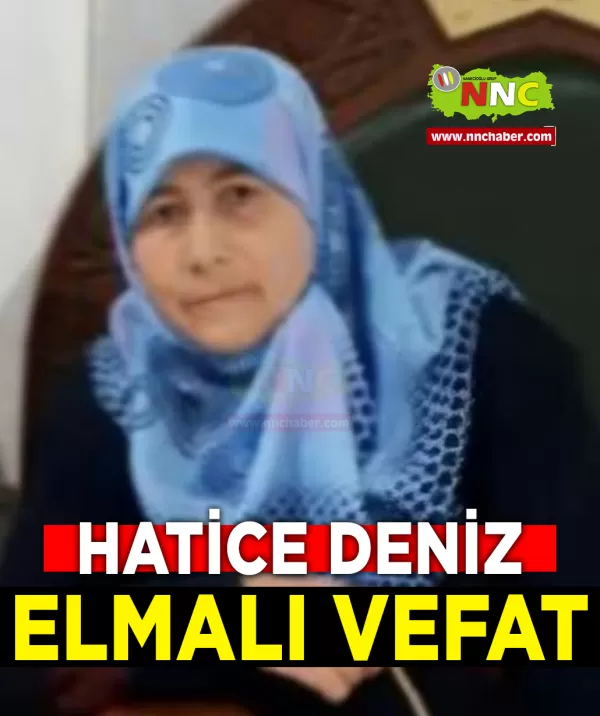 Elmalı Vefat Hatice Deniz 