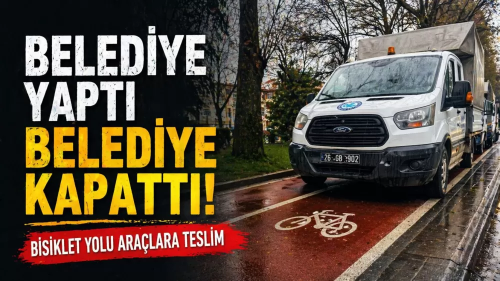 Eskişehir'de Bisiklet Yolunu Belediye Araçları Kapattı