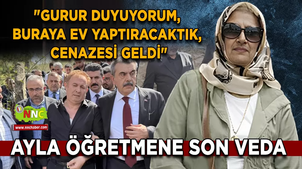 Gurur duyuyorum, buraya ev yaptıracaktık, cenazesi geldi