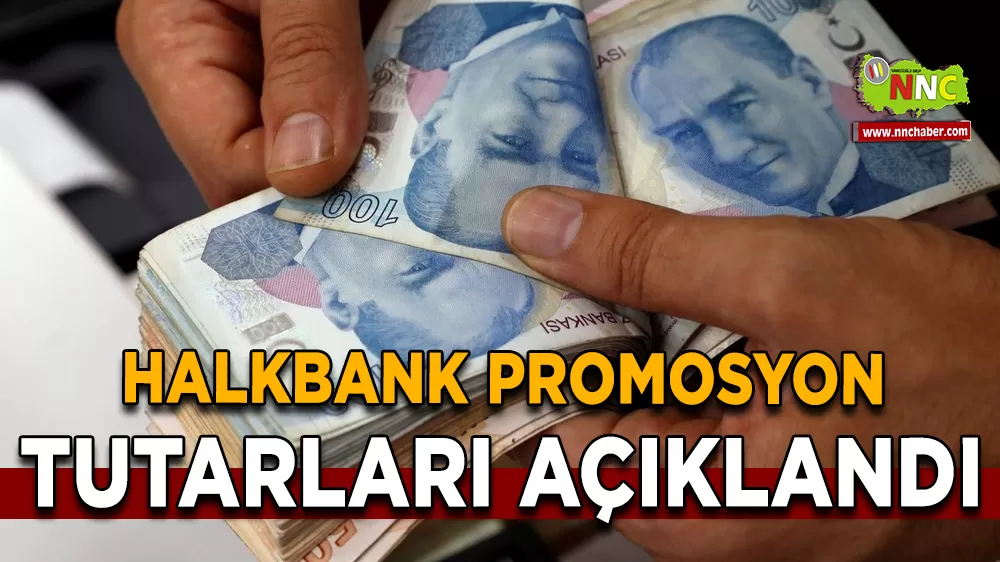 Halkbank Promosyon Tutarları Açıklandı: 10 Bin, 15 Bin, 20 Bin TL Maaşa Göre Ne Kadar Kazanç?