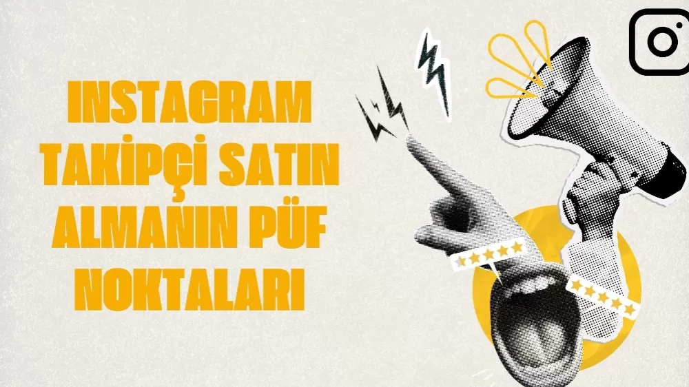 Instagram Takipçi Satın Almanın Püf Noktaları