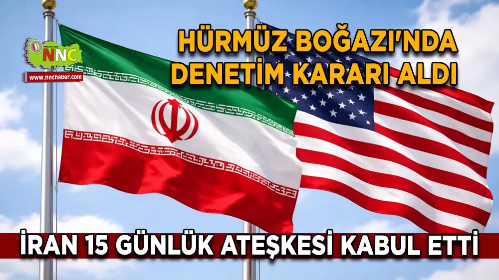 İran 15 günlük ateşkesi kabul etti Hürmüz Boğazı'nda denetim kararı aldı