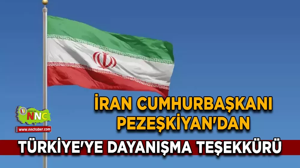 İran Cumhurbaşkanı Pezeşkiyan'dan Türkiye'ye dayanışma teşekkürü