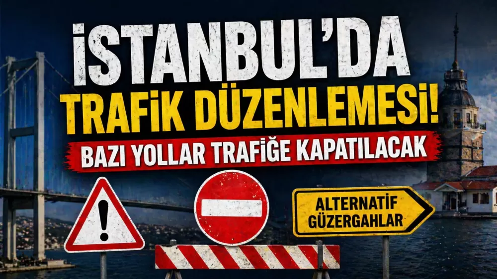 İstanbul’da Trafiğe Kapanacak Yollar Açıklandı