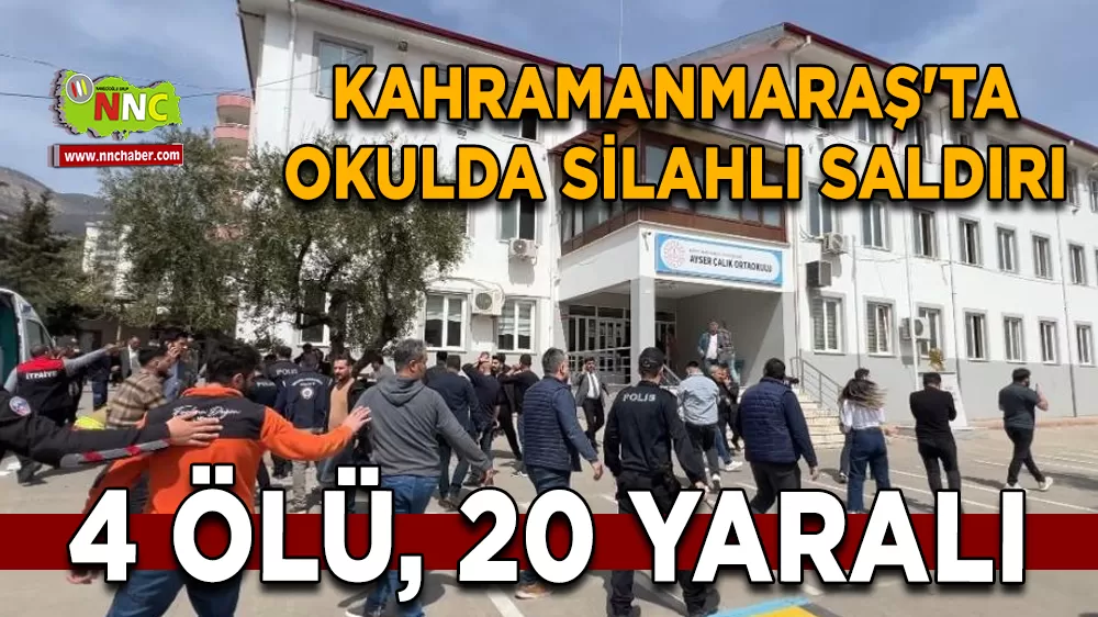 Kahramanmaraş’ta okulda silahlı saldırı dehşeti: 4 ölü, 20 yaralı