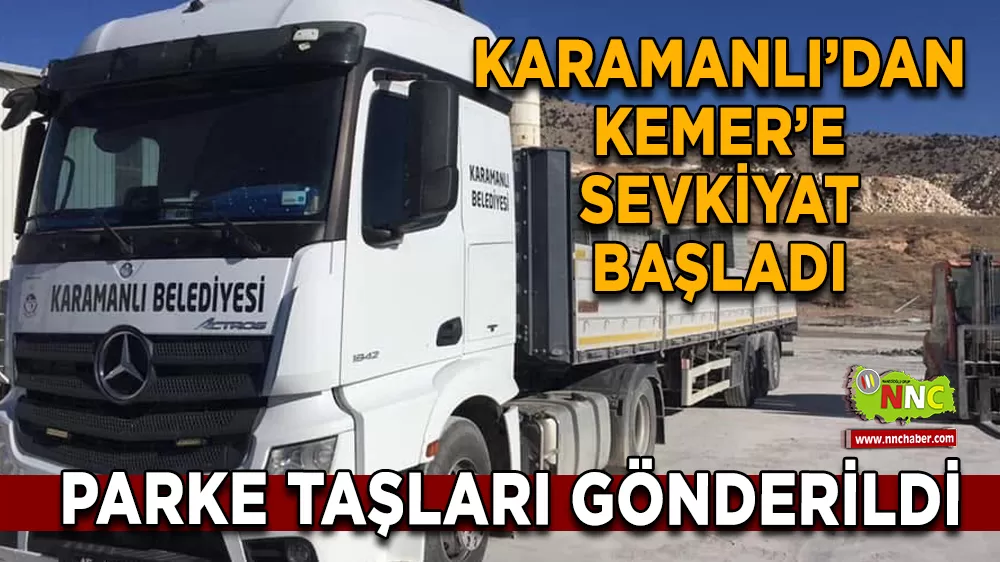 Karamanlı’dan Kemer’e Sevkiyat Başladı