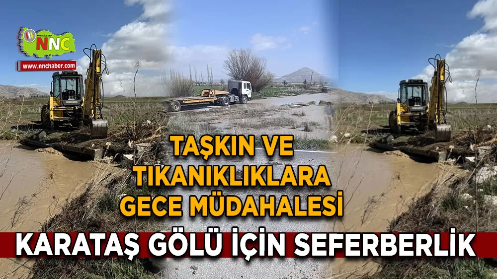 Karataş Gölü için seferberlik Taşkın ve tıkanıklıklara gece müdahalesi