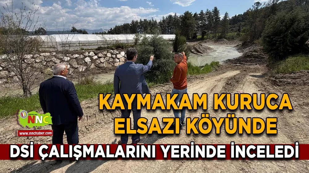 Kaymakam Kuruca Elsazı Köyünde DSİ çalışmalarını yerinde inceledi