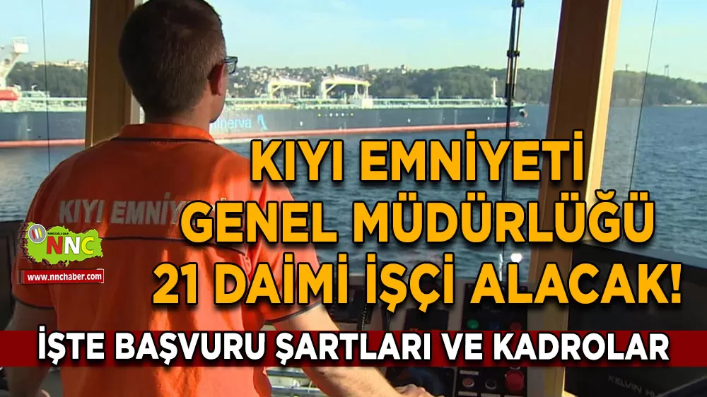 Kıyı Emniyeti Genel Müdürlüğü 21 daimi işçi alacak! İşte başvuru şartları ve kadrolar