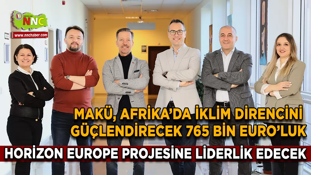 MAKÜ, Afrika’da iklim direncini güçlendirecek 765 bin Euro’luk Horizon Europe projesine liderlik edecek