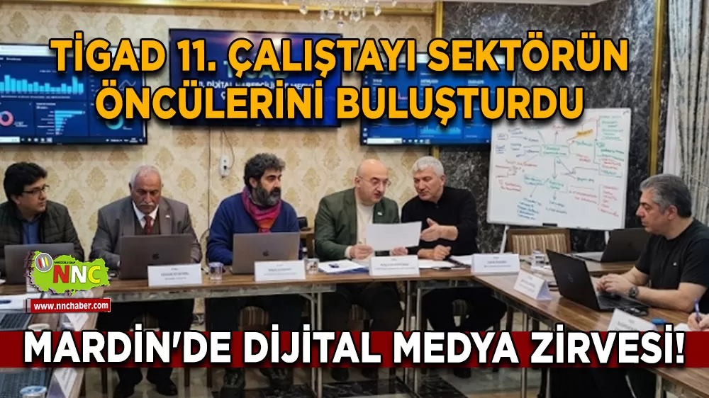 Mardin'de dijital medya zirvesi! TİGAD 11. çalıştayı sektörün öncülerini buluşturdu