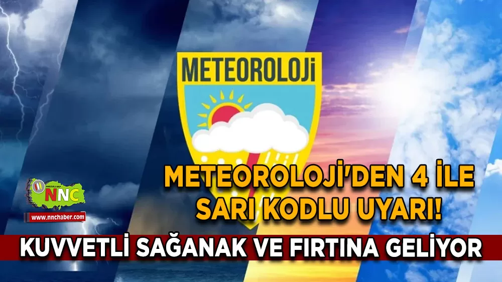 Meteoroloji'den 4 ile sarı kodlu uyarı! Kuvvetli sağanak ve fırtına geliyor