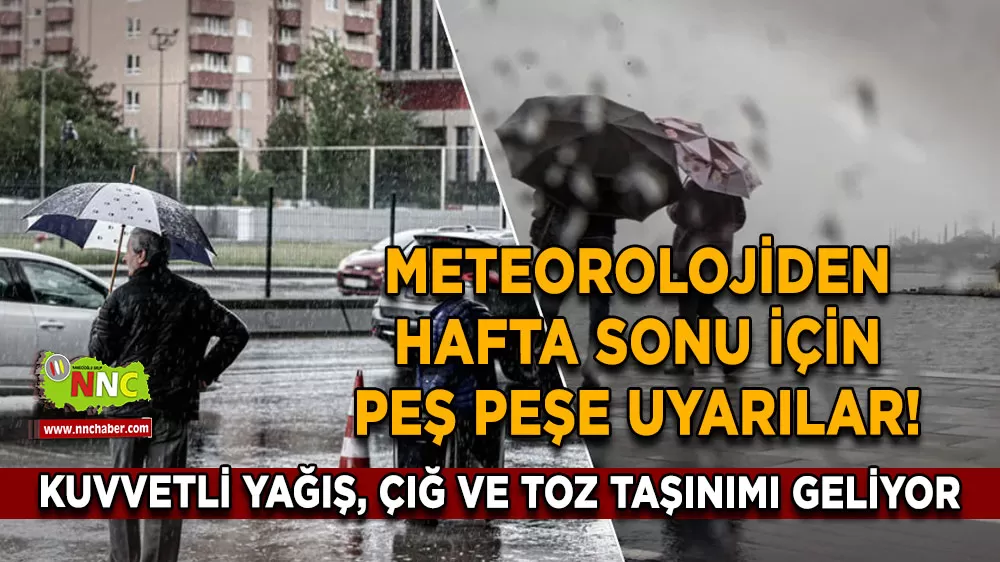 Meteorolojiden hafta sonu için peş peşe uyarılar! Kuvvetli yağış, çığ ve toz taşınımı geliyor
