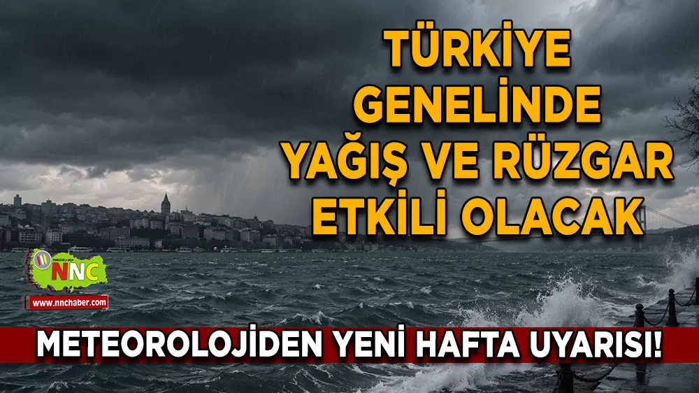 Meteorolojiden yeni hafta uyarısı! Türkiye genelinde yağış ve rüzgar etkili olacak
