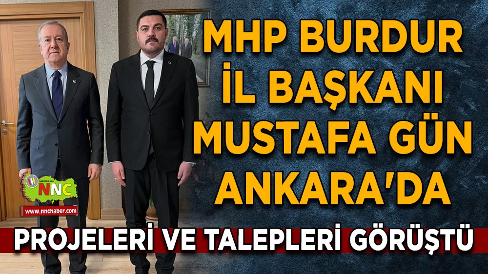 MHP Burdur İl Başkanı Mustafa Gün Ankara'da projeleri görüştü