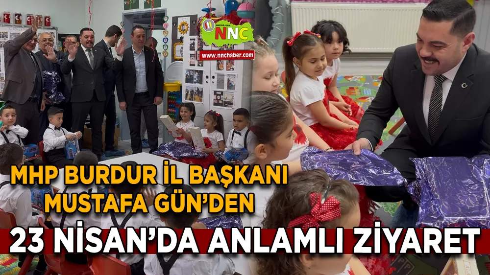 MHP Burdur İl Başkanı Mustafa Gün’den 23 Nisan’da anlamlı ziyaret