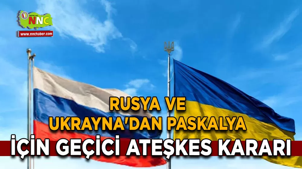 Rusya ve Ukrayna'dan paskalya için geçici ateşkes kararı Cumartesi başlıyor