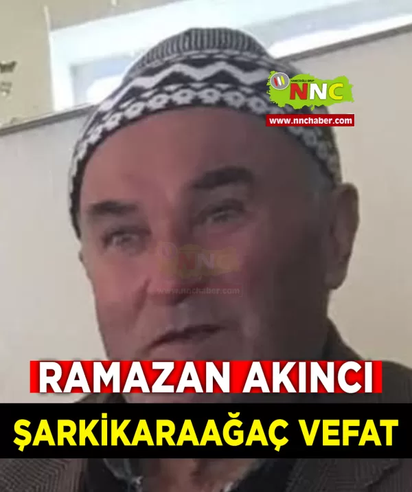 Şarkikaraağaç Vefat Ramazan Akıncı