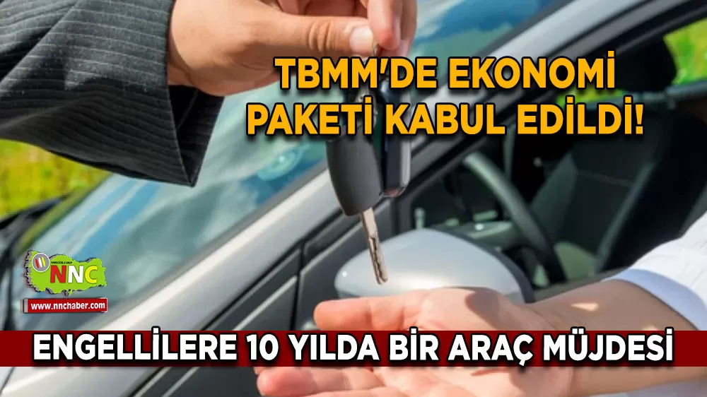 TBMM'de ekonomi paketi kabul edildi! Engellilere ÖTV muafiyeti ve mücevher vergisi geldi