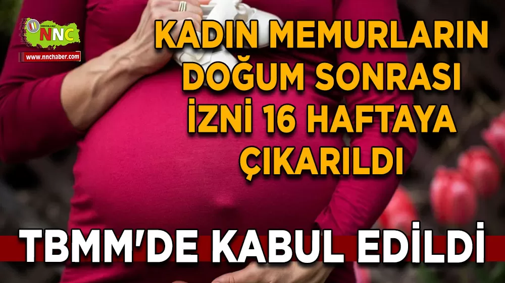 TBMM'de kabul edildi Kadın memurların doğum sonrası izni 16 haftaya çıkarıldı