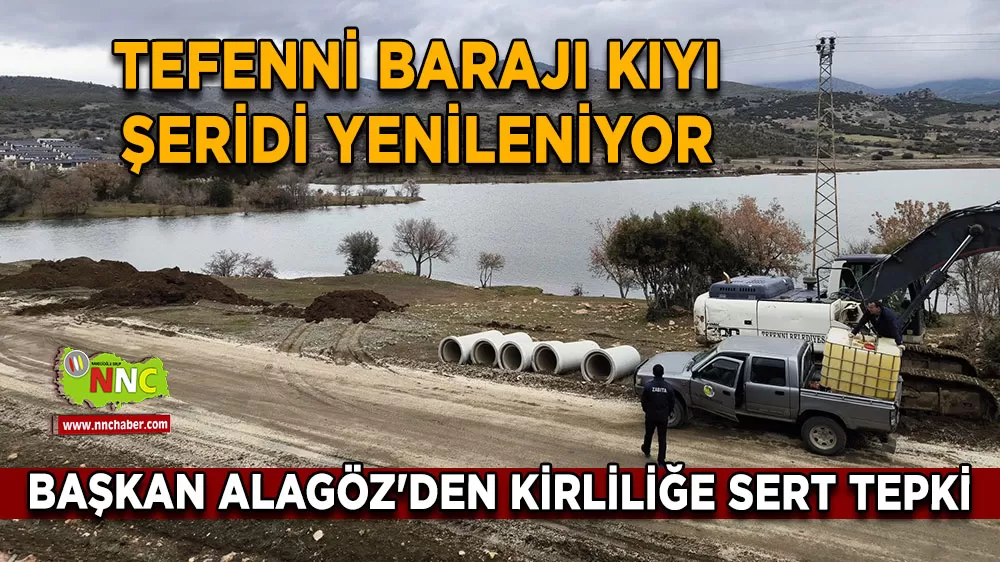 Tefenni Barajı kıyı şeridi yenileniyor Başkan Alagöz'den çevre kirliliği ve güvenlik uyarısı