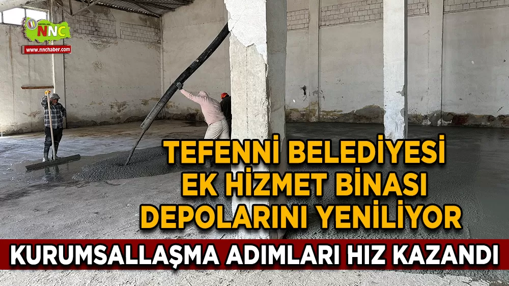 Tefenni Belediyesi ek hizmet binası depolarını yeniliyor Kurumsallaşma adımları hız kazandı