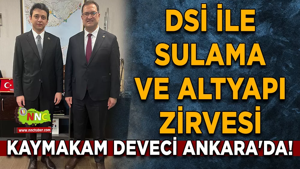 Tefenni Kaymakamı Deveci Ankara'da! DSİ ile kritik sulama ve altyapı zirvesi