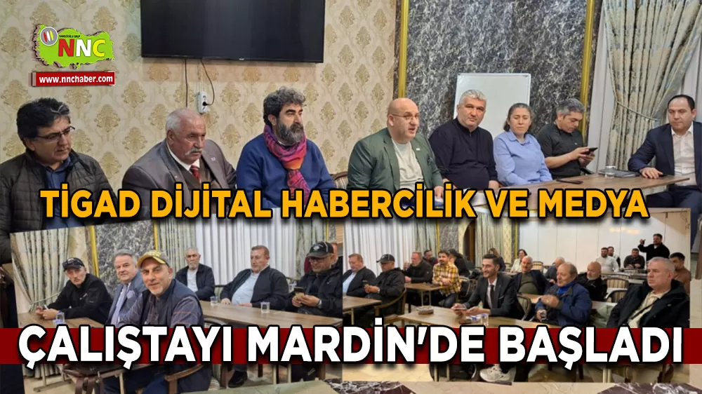 TİGAD dijital habercilik ve medya çalıştayı Mardin'de başladı