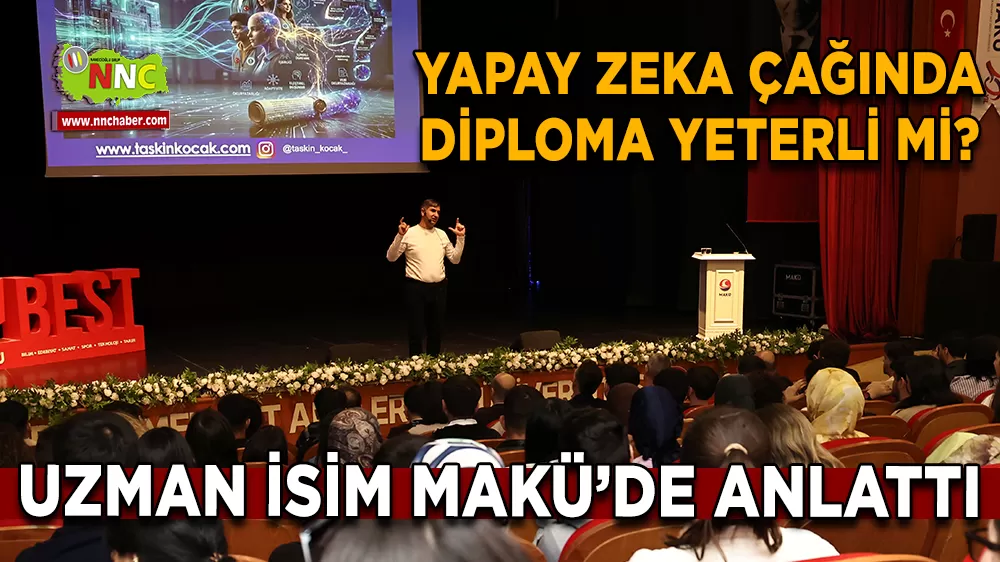 Yapay zeka çağında diploma yeterli mi? Uzman isim MAKÜ’de anlattı