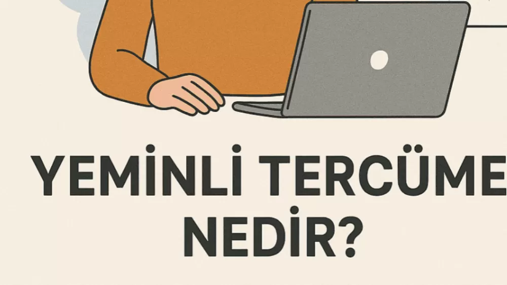 Yeminli Tercüme Nedir ve Neden Bu Kadar Önemlidir?