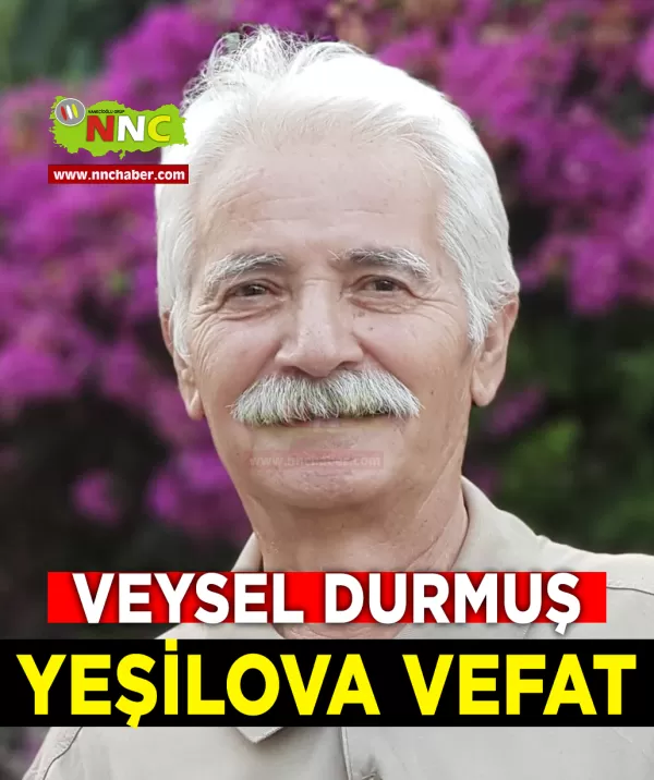 Yeşilova Vefat Veysel Durmuş 