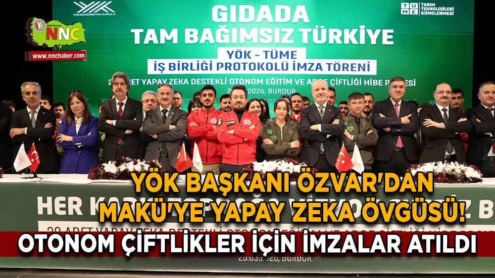 YÖK Başkanı Özvar'dan MAKÜ'ye yapay zeka övgüsü! Otonom çiftlikler için imzalar atıldı