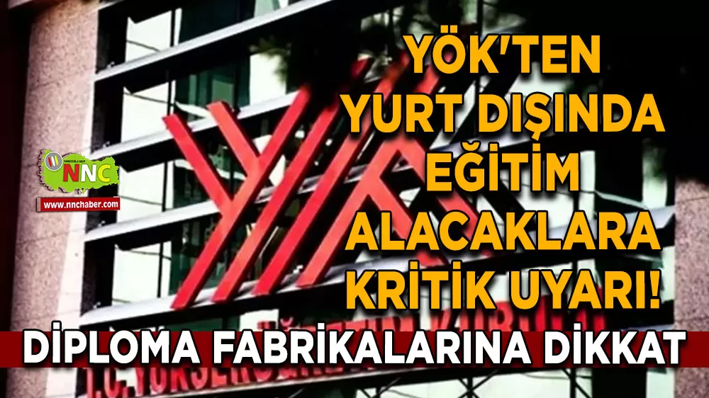 YÖK'ten yurt dışında eğitim alacaklara kritik uyarı! Diploma fabrikalarına dikkat