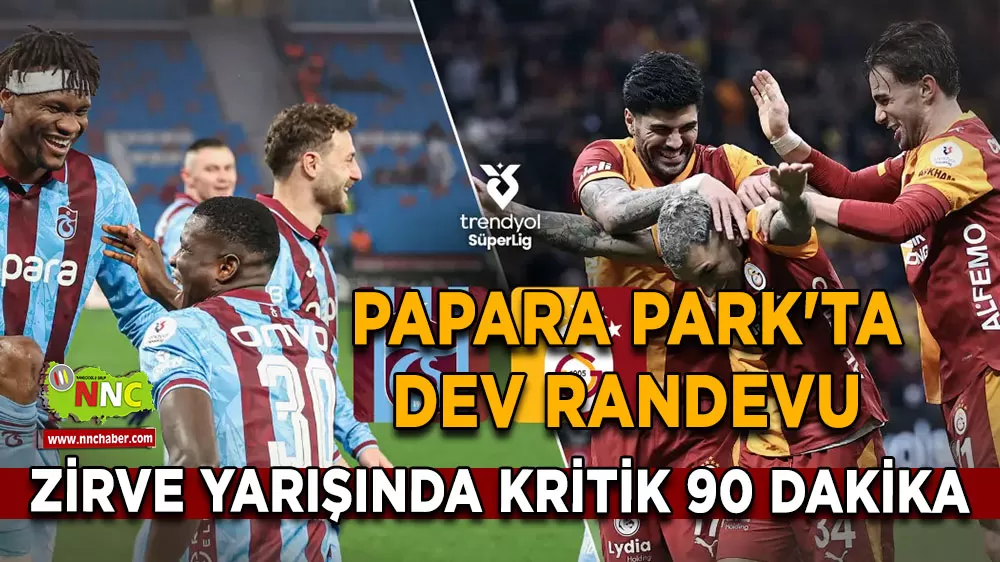 Zirve yolunda dev randevu Trabzonspor Papara Park'ta Galatasaray'ı konuk ediyor