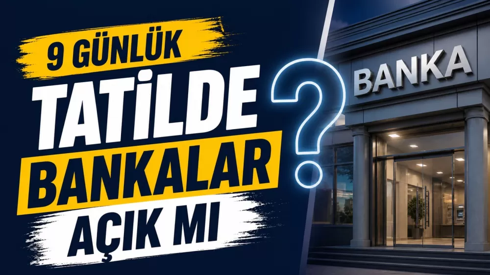 9 günlük tatilde bankalar açık mı? İdari izin detayı netleşti