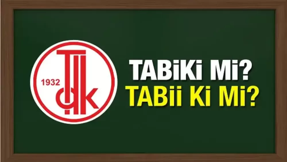 “Tabii ki” mi, “tabi ki” mi? Doğru yazımı birçok kişi karıştırıyor