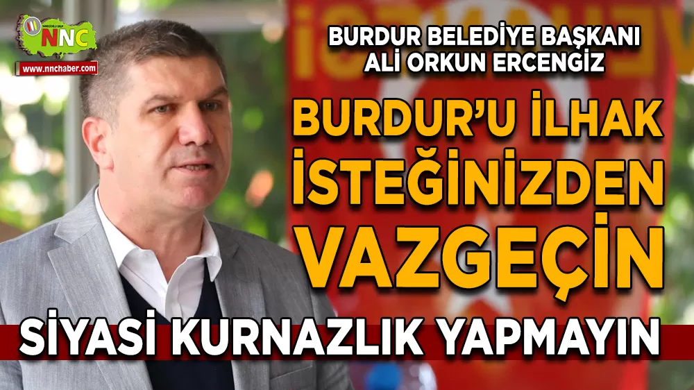 Burdur Belediye Başkanı Ercengiz’den net mesaj çözüm yatırım olmalı