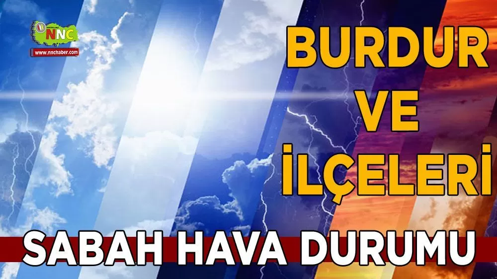 Burdur'da bugün hava nasıl olacak İşte 5 Mayıs hava durumu