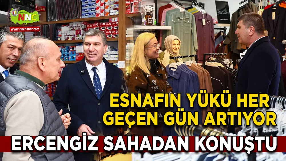 Ercengiz sahadan konuştu esnafın yükü her geçen gün artıyor