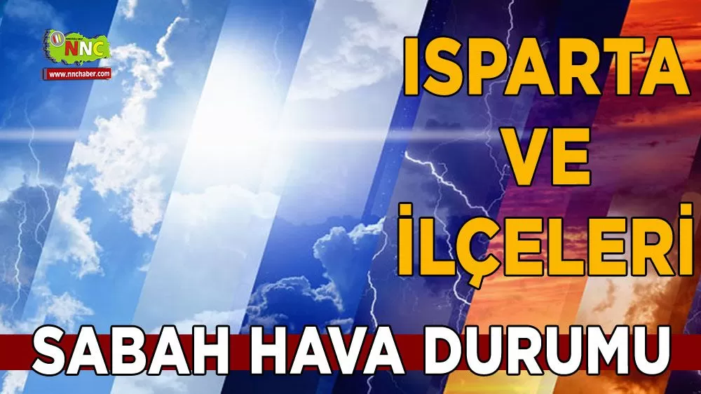 Isparta ve ilçelerine dikkat! İşte 5 Mayıs hava durumu
