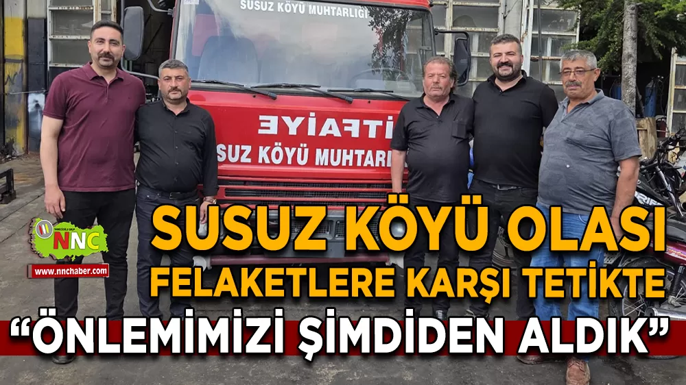 Susuz Köyü Olası Felaketlere Karşı Tetikte İtfaiye Aracı Alındı