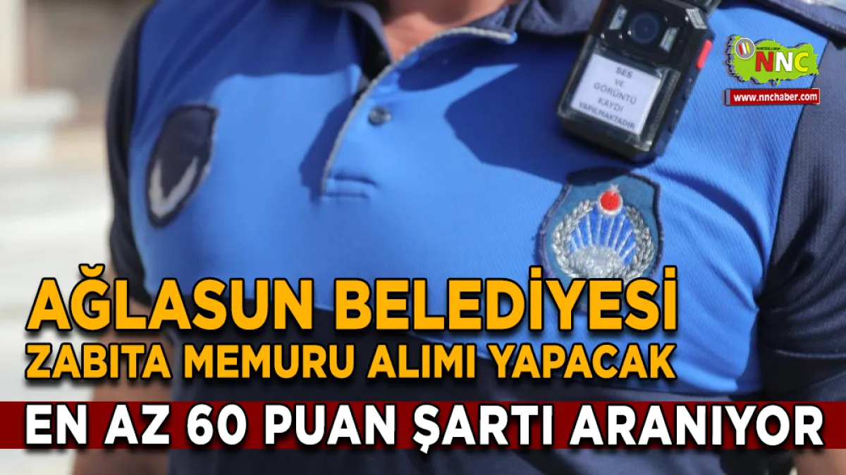 Ağlasun Belediyesi Zabıta Memuru Alımı Yapacak