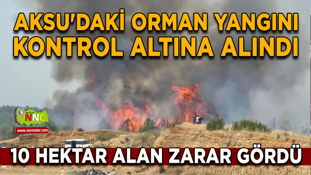 Antalya Aksu’daki orman yangını kontrol altına alındı