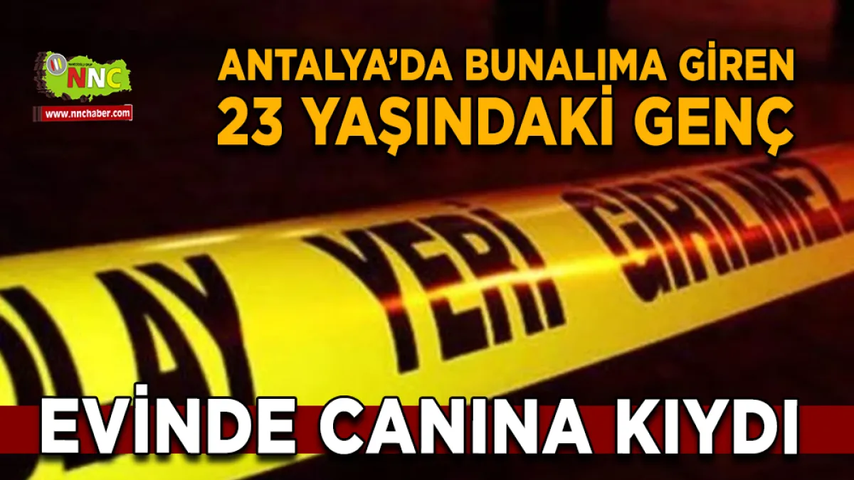 Antalya'da 23 yaşındaki genç evinde ölü bulundu