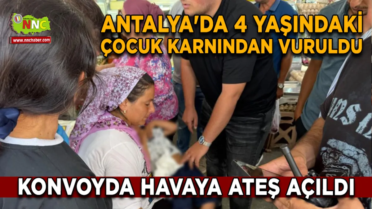 Antalya'da Düğün Magandası Kurşunu 4 Yaşındaki Çocuğa İsabet Etti